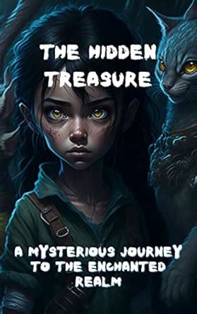 The Hidden Treasure: A Mysterious Journey to the Enchanted Realm eBook ...