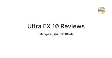 Ultra FX 10 Reviews — Teletype