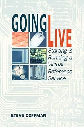 Buy Going Live: Starting and Running a Virtual Reference Service Book ...