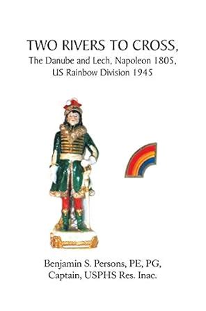 Two Rivers to Cross, the Danube and Lech, Napoleon 1805, Us Rainbow ...