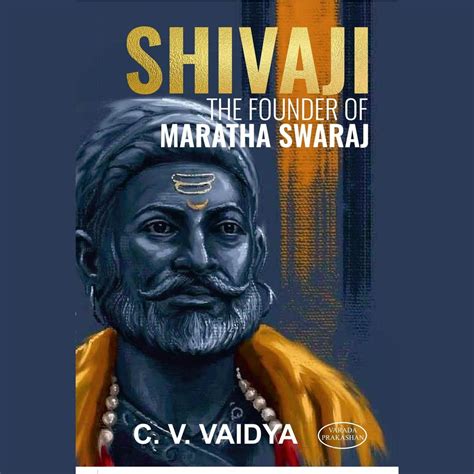 Shivaji The Founder Of Maratha Swaraj By C V Vaidya|book on maratha em
