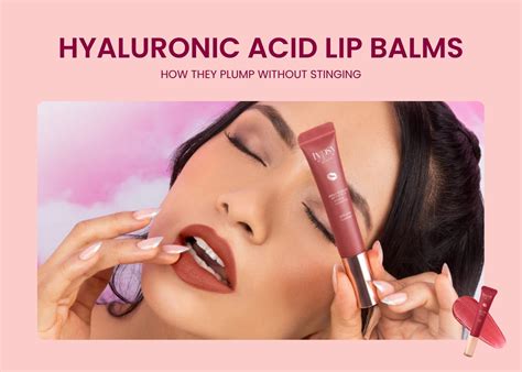 Hyaluronic Acid Lip Balms That Plump, Not Sting – Typsy Beauty