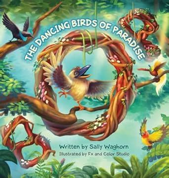 The Dancing Birds of Paradise: Bop : Waghorn, Sally, Fx and Color ...
