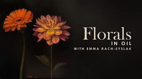 Florals in Oil with Emma Rach-Syslak, Kensington Art Supply ...