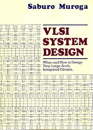 Buy VLSI System Design: When and How to Design Very–Large–Scale ...