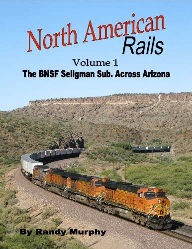 North American Rails: Volume 1 - The BNSF Seligman Subdivision Across ...