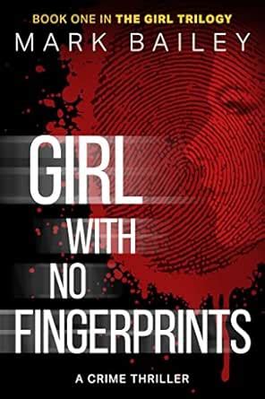 Girl With No Fingerprints (The Girl Trilogy Book 1) eBook : Bailey ...