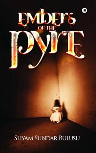 Embers of the Pyre : Shyam Sundar Bulusu: Amazon.in: Books