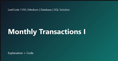LeetCode 1193. Monthly Transactions I SQL Solution | Explanation + Code
