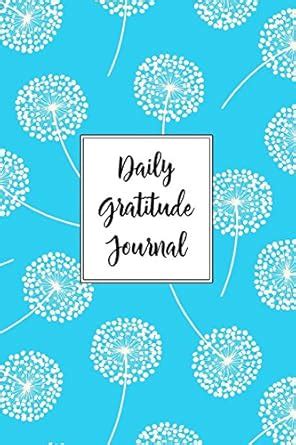 Gratitude Journal Dandelions Pattern 2: Daily Gratitude Journal, 100 ...