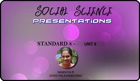 SOCIAL SCIENCE PRESENTATION - ENGLISH MEDIUM - UNITS 8 - STANDARD 8