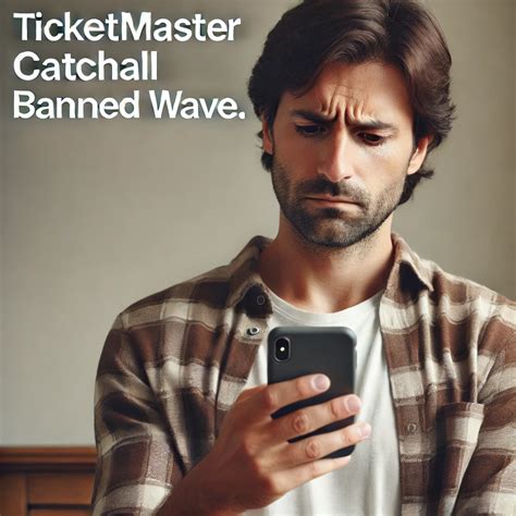 Don't Let Ticketmaster's Latest Catchall Banned Wave Catch You Off Guard!