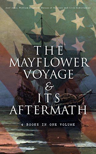 The Mayflower Voyage & Its Aftermath – 4 Books in One Volume: The ...