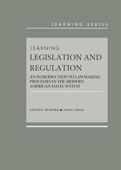 Buy Learning Legislation and Regulation: An Introduction to Lawmaking Processes in the Modern ...