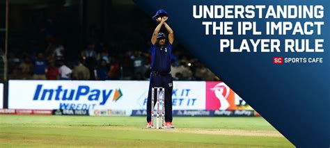 Understanding the IPL Impact Player Rule: How It Works (2025)