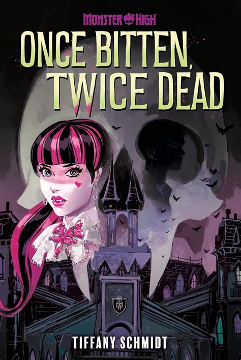 Once Bitten, Twice Dead: A Monster High Ya Novel : Schmidt, Tiffany ...