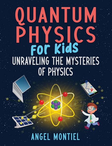 Quantum Physics for Kids: Unraveling the Mysteries of Physics eBook : Montiel, Angel: Amazon.in ...