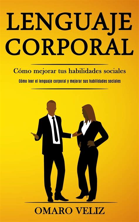 Lenguaje Corporal Como Mejorar Tus Habilidades Sociales Como Leer El ...