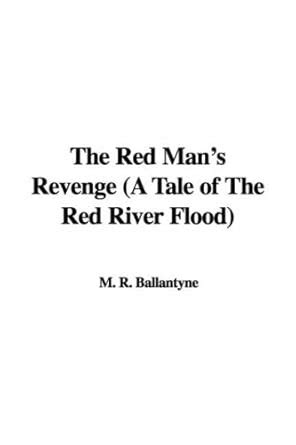 Buy The Red Man's Revenge: A Tale of the Red River Flood Book Online at ...