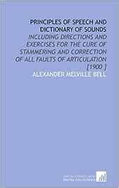 Principles of Speech and Dictionary of Sounds: Including Directions and ...