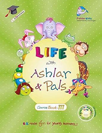 Buy LIFE WITH ASHLAR & PALS COURSE BOOK-III Book Online at Low Prices ...