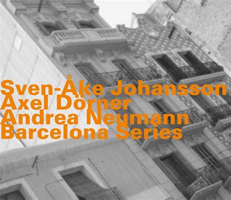 Barcelona Series: Sven-Åke Johansson, Sven-Ake Johansson & Dorner, Sven ...
