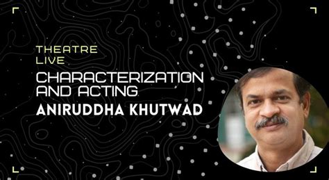 Characterization and Acting - Aniruddha Khutwad | Online Theatre Event
