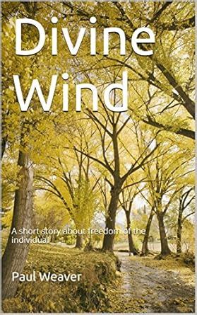 Divine Wind: A short story about freedom of the individual eBook ...