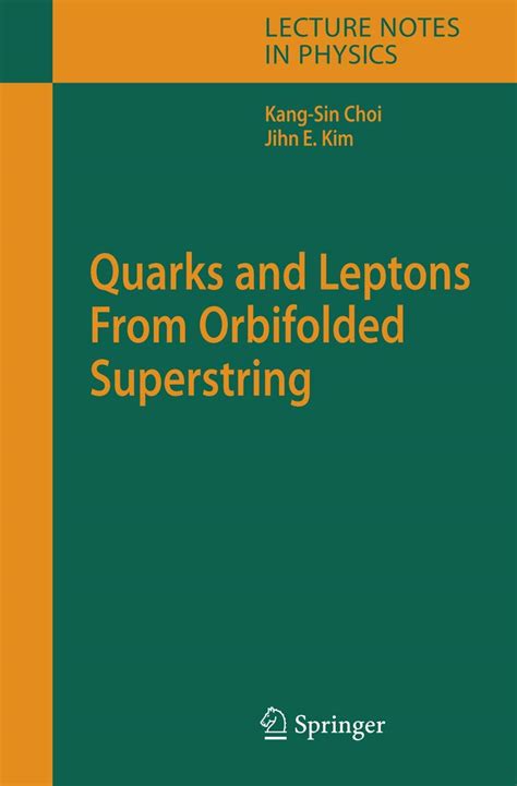 Buy Quarks and Leptons From Orbifolded Superstring: 696 (Lecture Notes ...