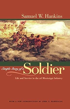 Simple Story Of A Soldier: Life And Service in the 2d Mississippi ...