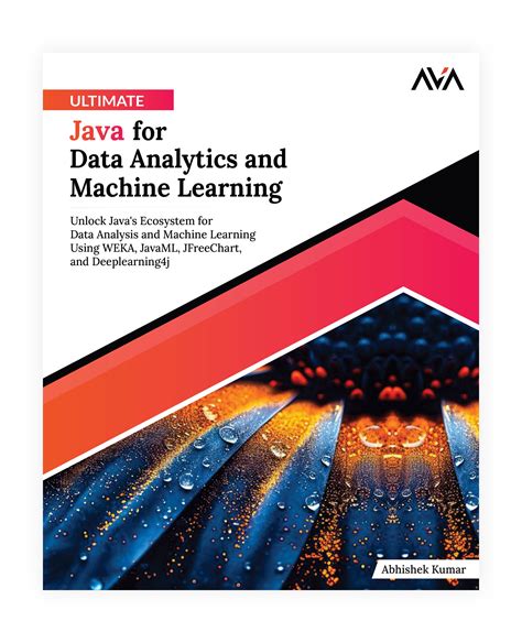 Ultimate Java for Data Analytics and Machine Learning – AVA®- An Orange ...