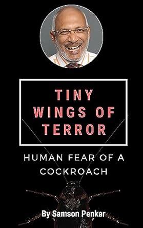 TINY WINGS OF TERROR : Human fear of a cockroach eBook : Penkar, Samson ...