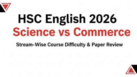HSC English 2026 Science vs Commerce: Stream-Wise Course Difficulty ...