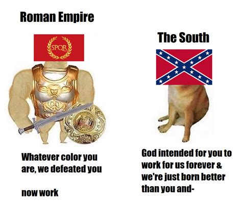 At least the Romans were honest about it : r/HistoryMemes