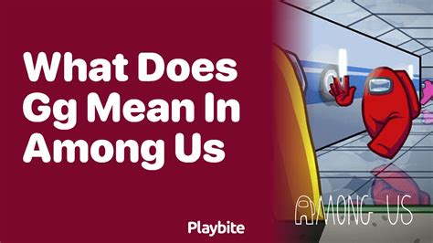 What Does 'GG' Mean in Among Us? - Playbite