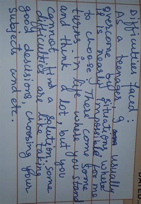 Write two paragraphs on the difficulties faced by you as a teenager and ...