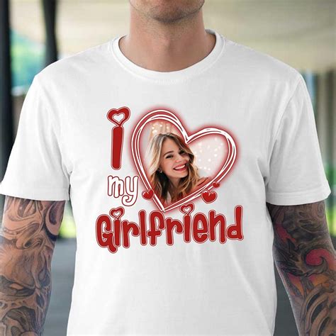 I Love My Girlfriend Shirt Custom Photo Shirt, Couple Valentine Shirt ...