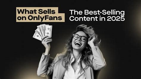 What Sells on OnlyFans: Top-Earning Content Types for 2025