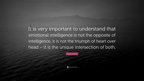 David Caruso Quote: “It is very important to understand that emotional ...