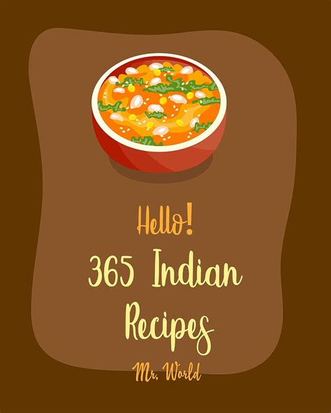 Hello! 365 Indian Recipes: Best Indian Cookbook Ever For Beginners ...