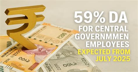 59% DA for Central Government Employees Expected from July 2025 ...