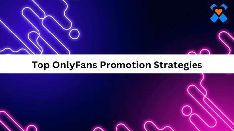 Top OnlyFans Promotion Strategies - XFans Hub