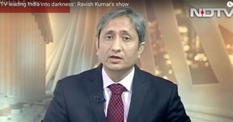 Dear Ravish, you brilliantly made visible the darkness on TV – but you ...