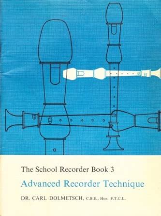 School Recorder: Advanced Recorder Technique Bk. 3 : Dolmetsch, Carl ...