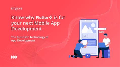 Know why Flutter for your next mobile app development? – Singsys Blog