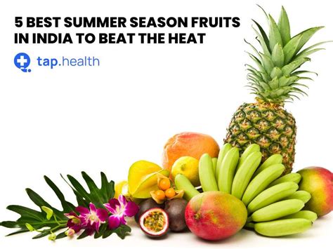 5 Best Summer Season Fruits In India to Beat the Heat - Tap Health