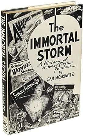 Immortal Storm: A History of Science Fiction Fandom (Classics of ...