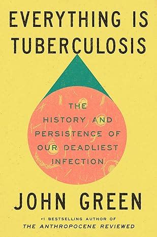 Everything Is Tuberculosis: The History and Persistence of Our ...