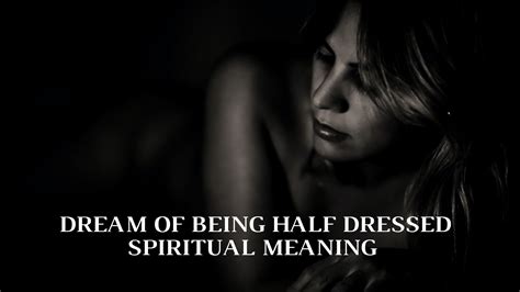 Dream Of Being Half Dressed Spiritual Meaning - Sexually Frustrated Or ...
