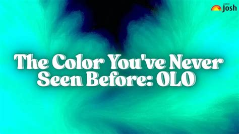 The Color You've Never Seen Before: OLO